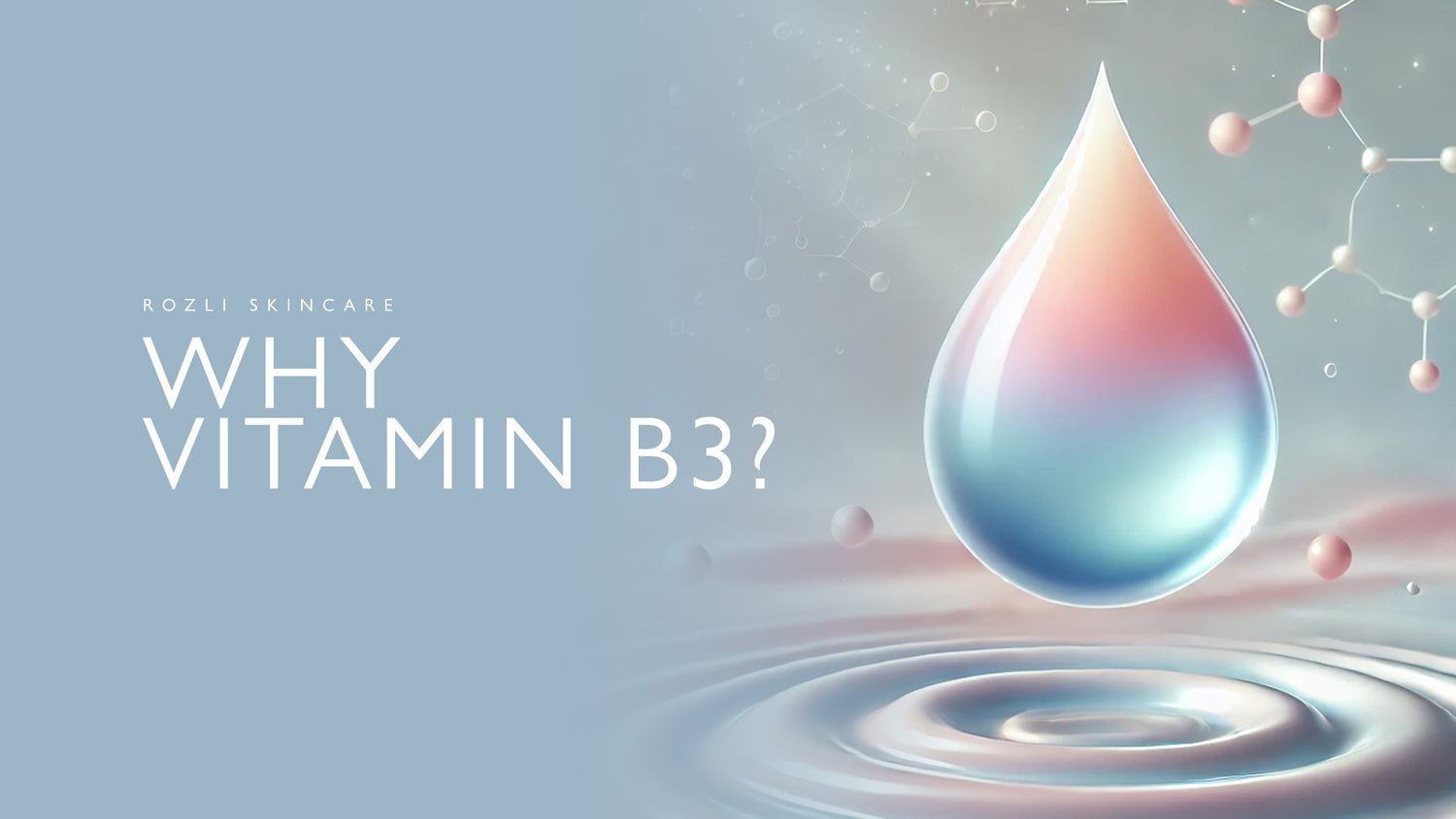 Why Vitamin B3 (Niacinamide) is the Secret to Clear, Radiant Skin: Benefits & How to Use It